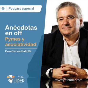 Anécdotas en off con Carlos Pallotti en Café Líder podcast Spotify