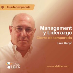 Management y Liderazgo con Luis Karpf, podcast liderazgo